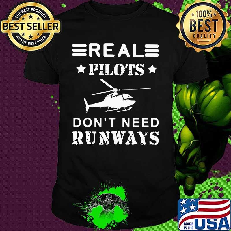 Real pilots don't need runways shirt