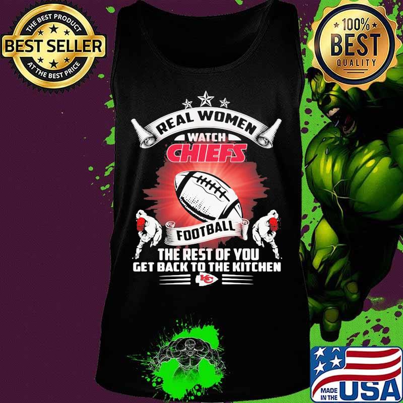 Real women watch kansas city chiefs football the rest of you get back to the kitchen s Tank top Real women watch kansas city chiefs football the rest of you get back to the kitchen s Tank top