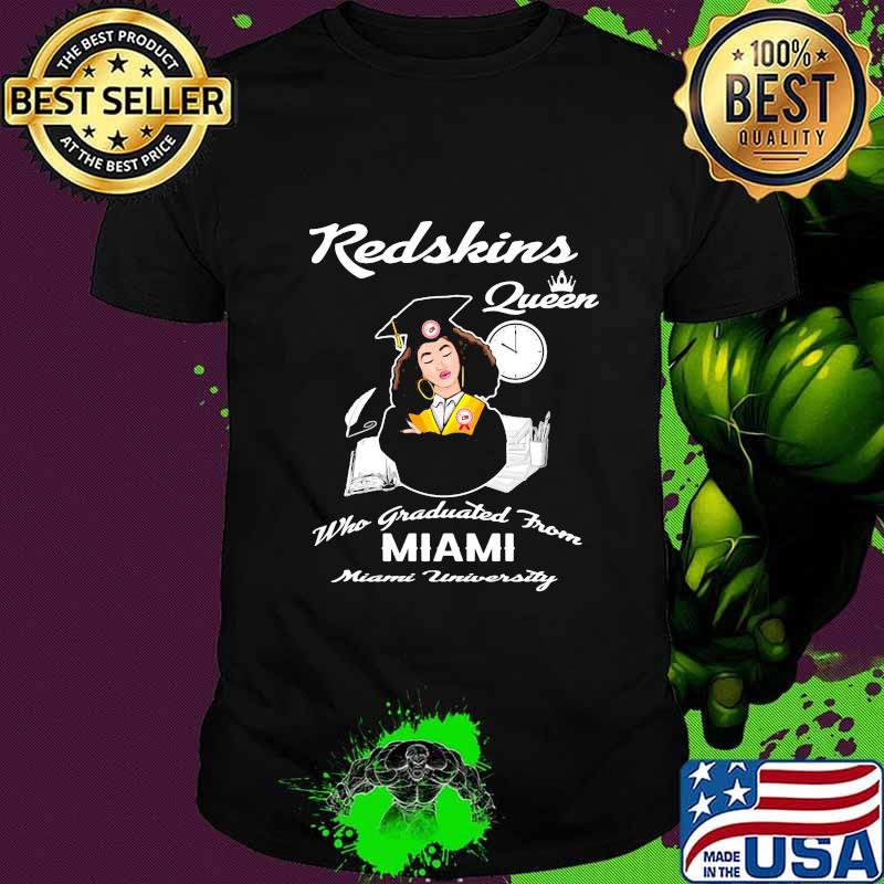 Redskins queen who graduated from miami university shirt