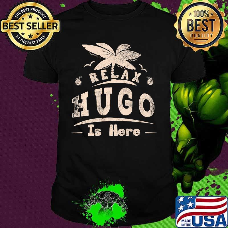 Relax hugo is here summer shirt