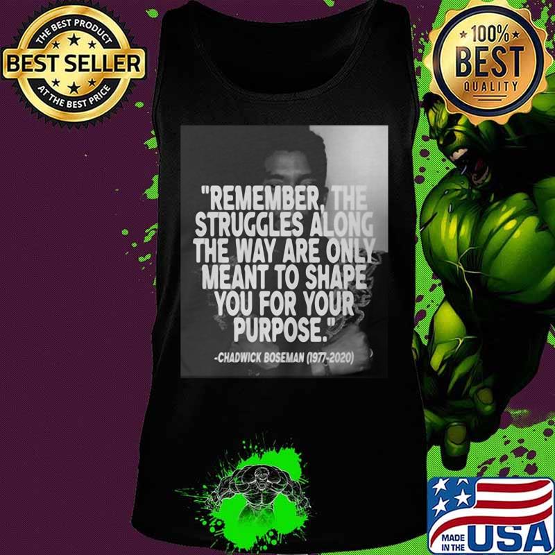 Remember the struggles along the way are only meant to shape you for your purpose black panther rip chadwick 1976 2020 s Tank top Remember the struggles along the way are only meant to shape you for your purpose black panther rip chadwick 1976 2020 s Tank top