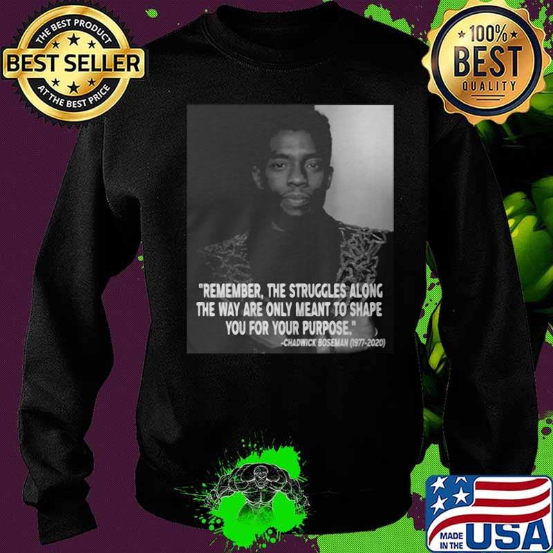 Remember the struggles along the way are only meant to shape you for your purpose rip chadwick black panther 1976 2020 s Sweater Remember the struggles along the way are only meant to shape you for your purpose rip chadwick black panther 1976 2020 s Sweater