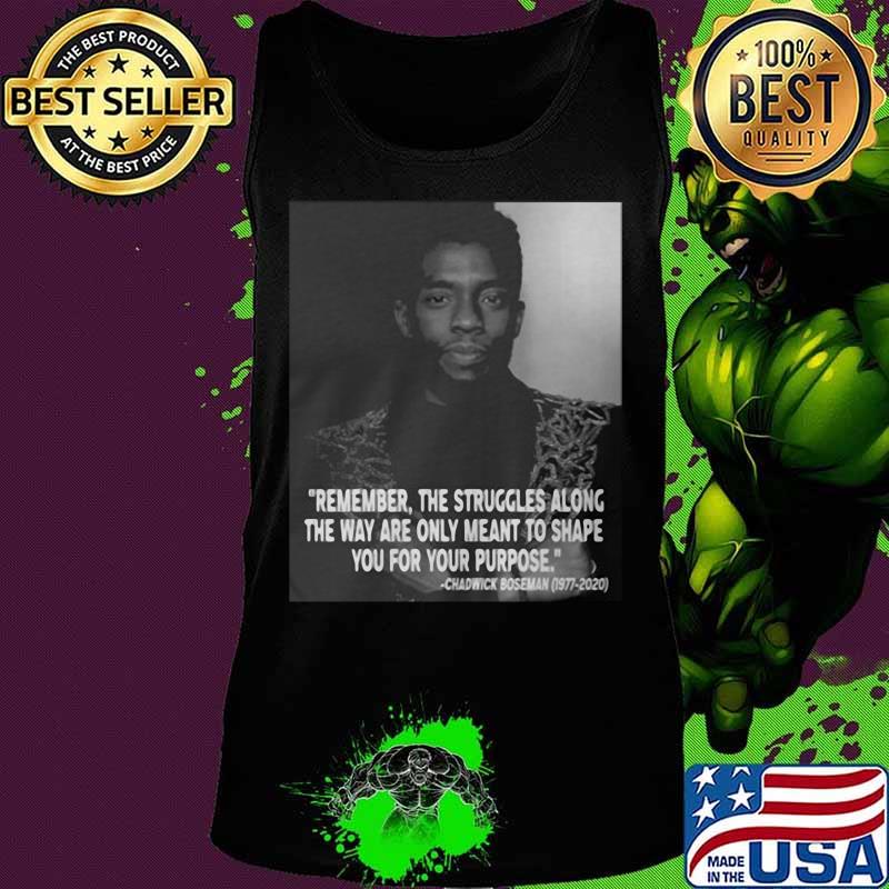 Remember the struggles along the way are only meant to shape you for your purpose rip chadwick black panther 1976 2020 s Tank top Remember the struggles along the way are only meant to shape you for your purpose rip chadwick black panther 1976 2020 s Tank top