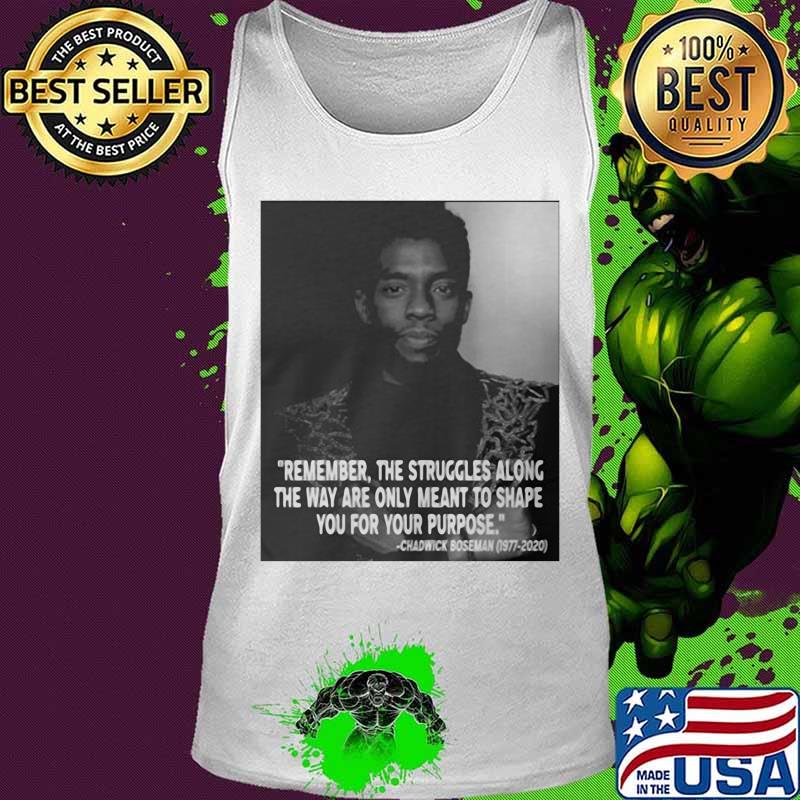 Remember the struggles along the way are only meant to shape you for your purpose rip chadwick black panther 1976 2020 s Tank top Remember the struggles along the way are only meant to shape you for your purpose rip chadwick black panther 1976 2020 s Tank top