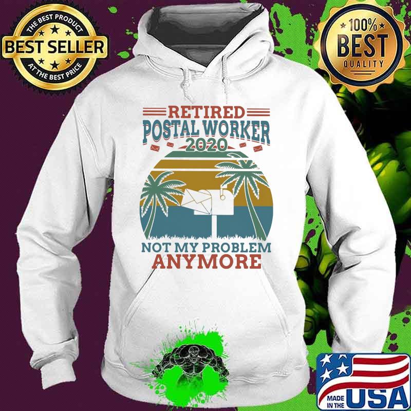 Retired postal worker 2020 not my problem anymore vintage retro s Hoodie Retired postal worker 2020 not my problem anymore vintage retro s Hoodie