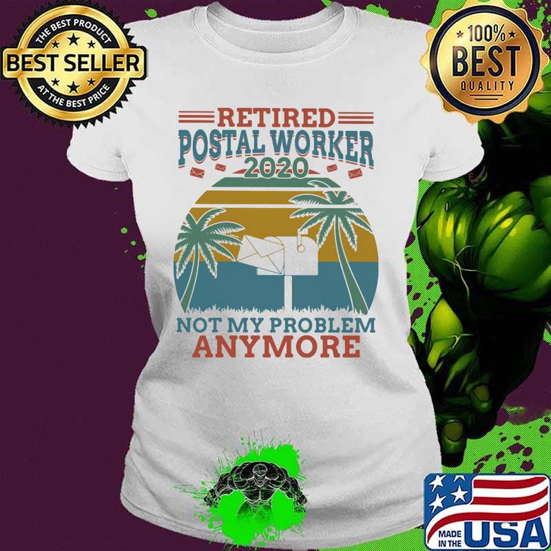 Retired postal worker 2020 not my problem anymore vintage retro s Ladies tee Retired postal worker 2020 not my problem anymore vintage retro s Ladies tee
