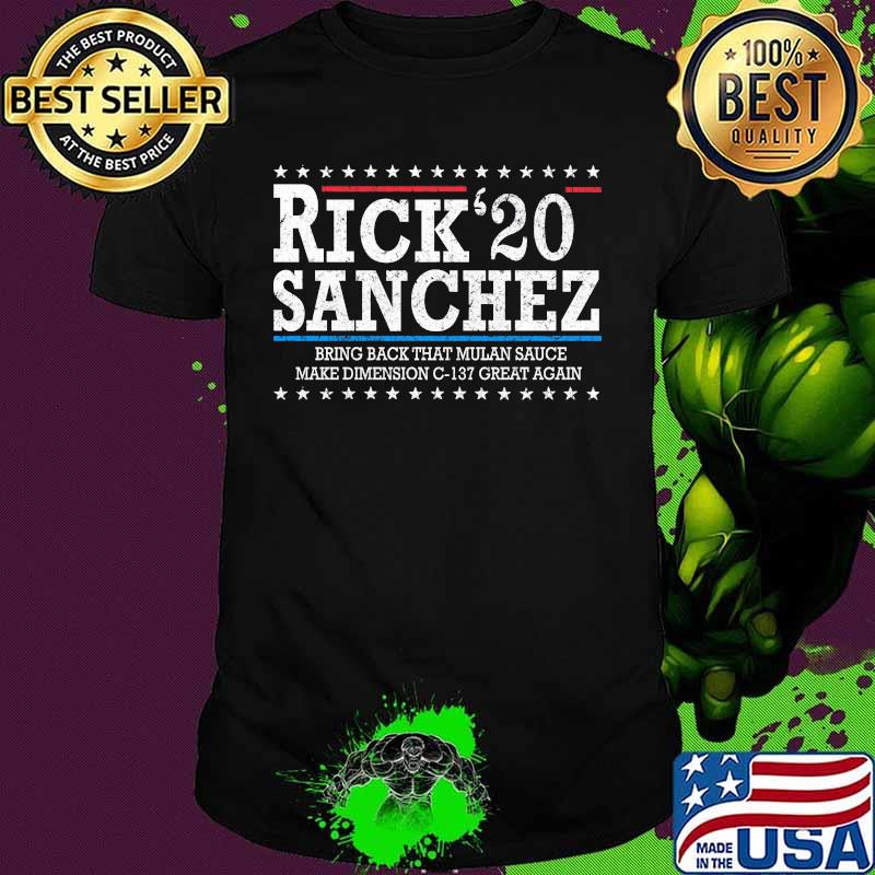 Rick 2020 sanchez bring back that mulan sauce make dimension c 137 great again shirt