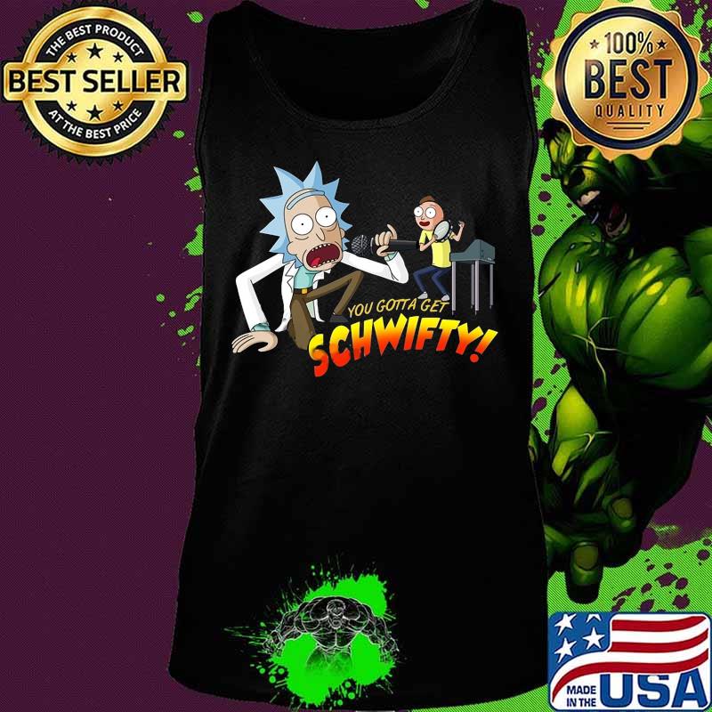 Rick and morty you gotta get schwifty s Tank top Rick and morty you gotta get schwifty s Tank top
