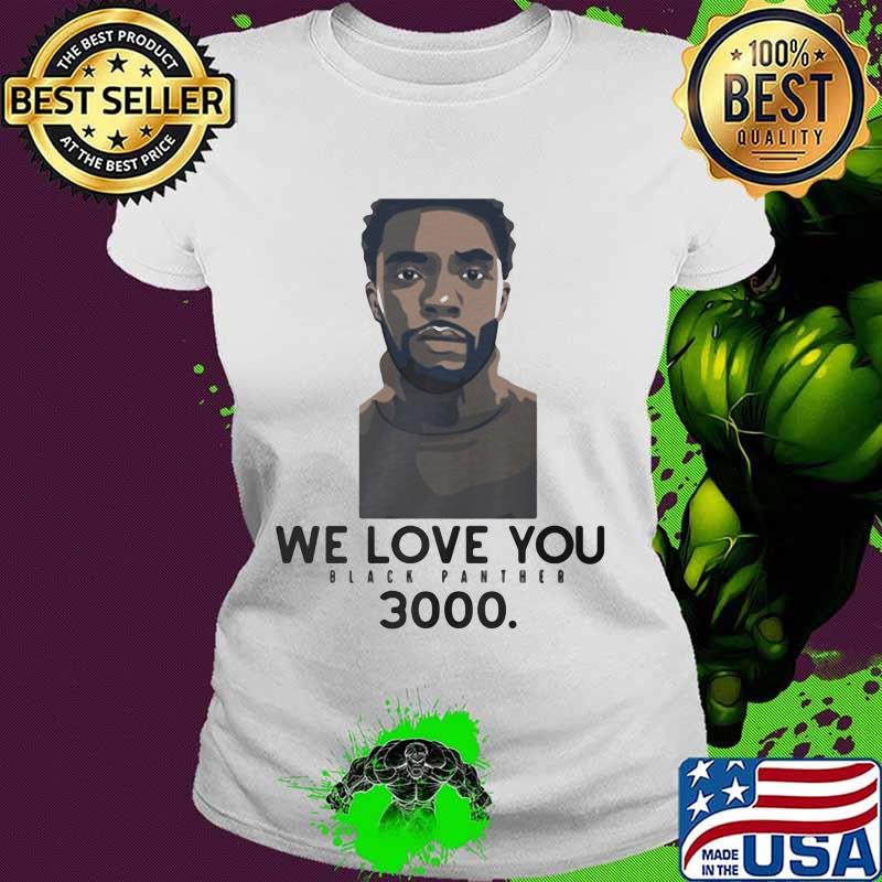 Rip chadwick we love you black panther 3000 s Ladies tee Rip chadwick we love you black panther 3000 s Ladies tee