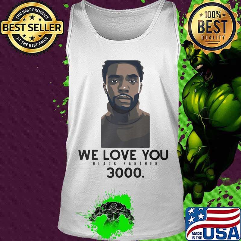 Rip chadwick we love you black panther 3000 s Tank top Rip chadwick we love you black panther 3000 s Tank top