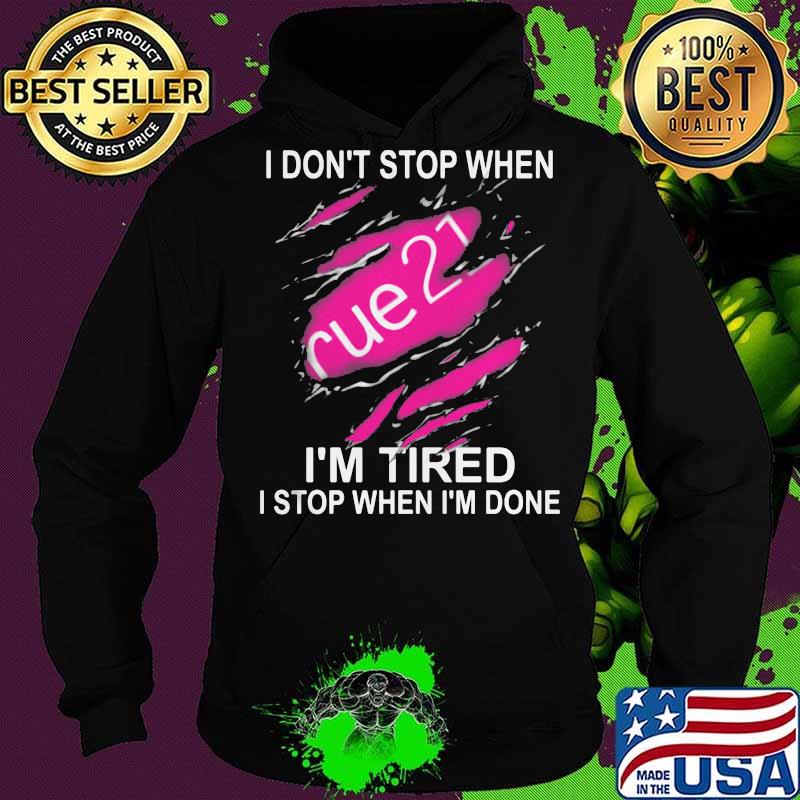 Rue 21 i don't stop when i'm tired i stop when i'm done s Hoodie Rue 21 i don't stop when i'm tired i stop when i'm done s Hoodie