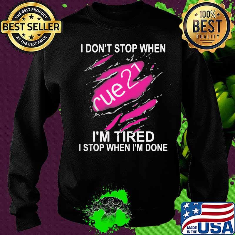Rue 21 i don't stop when i'm tired i stop when i'm done s Sweater Rue 21 i don't stop when i'm tired i stop when i'm done s Sweater