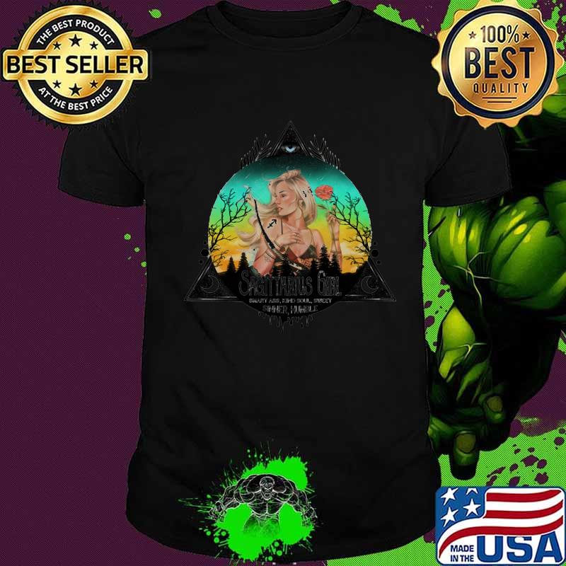 Sagittarius girl smart ass kind soul sweet sinner humble shirt