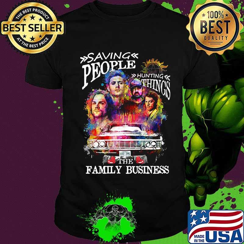 Saving people hunting things the family business shirt