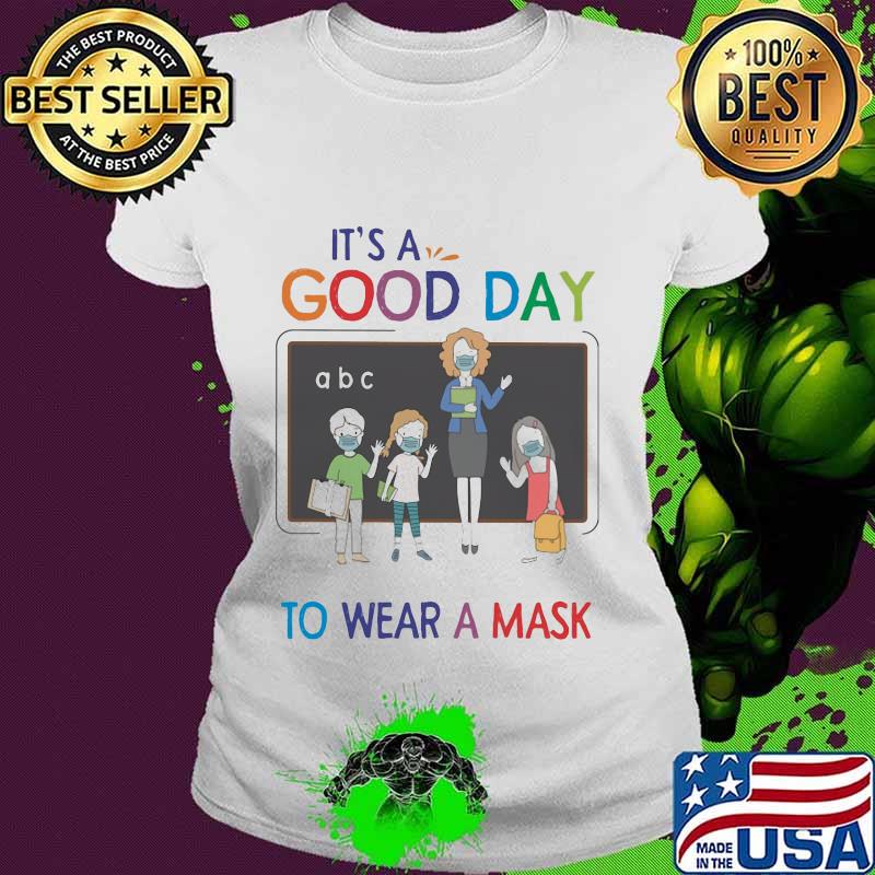 School It's a good day to wear a mask s Ladies tee School It's a good day to wear a mask s Ladies tee