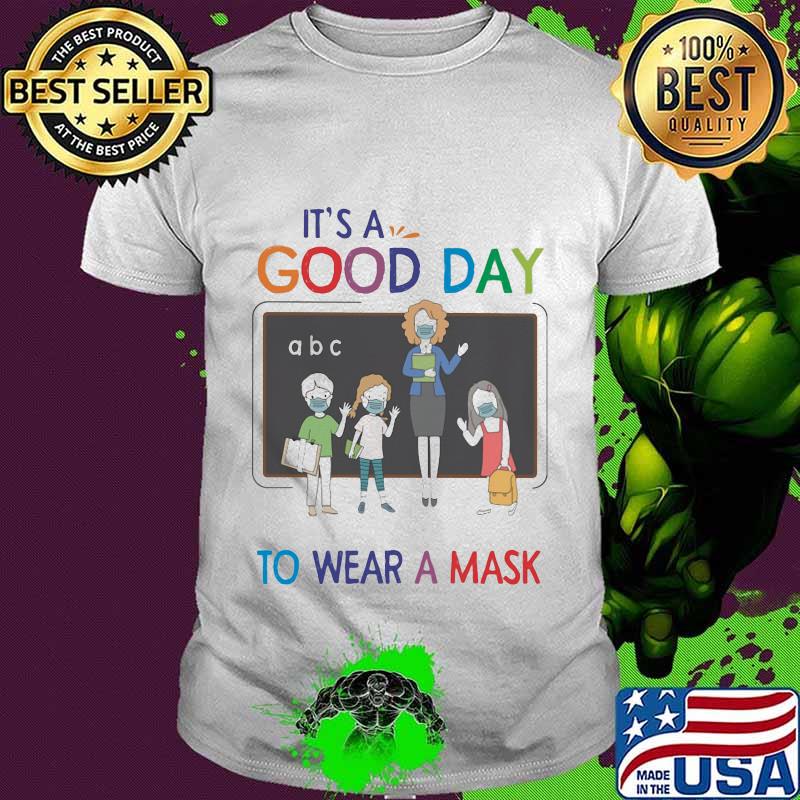 School It's a good day to wear a mask shirt School It's a good day to wear a mask shirt