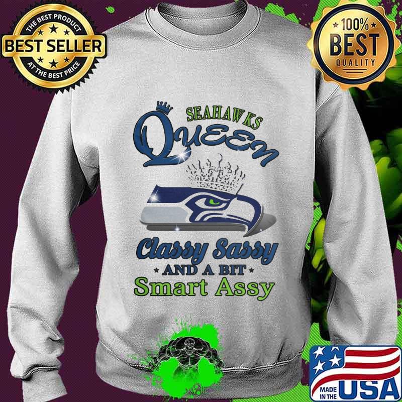Seattle seahawks queen classy sassy and a bit smart assy s Sweater Seattle seahawks queen classy sassy and a bit smart assy s Sweater