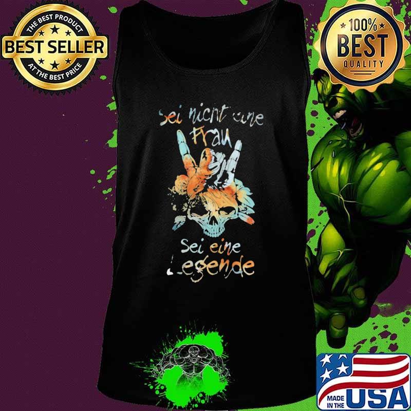 SEI NICHT EINE SEI EINE LEGENDE SKULL SHIRT Tank top SEI NICHT EINE SEI EINE LEGENDE SKULL SHIRT Tank top