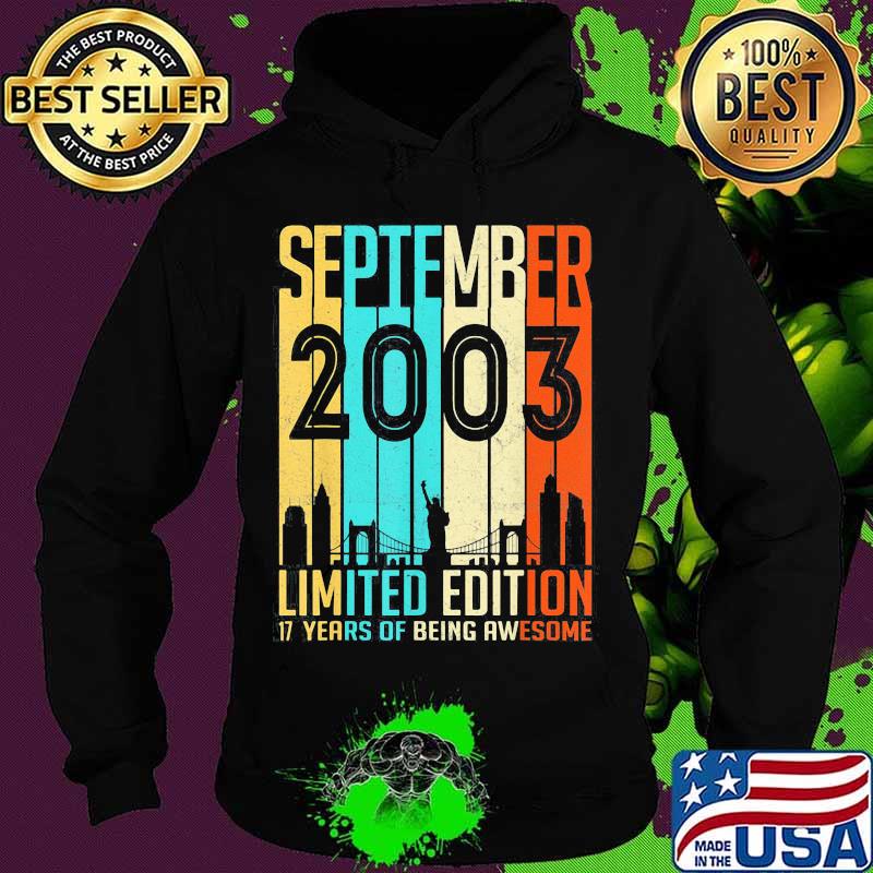 September 2003 Limited Edition 17 Years Of Being Awesome Shirt Hoodie September 2003 Limited Edition 17 Years Of Being Awesome Shirt Hoodie