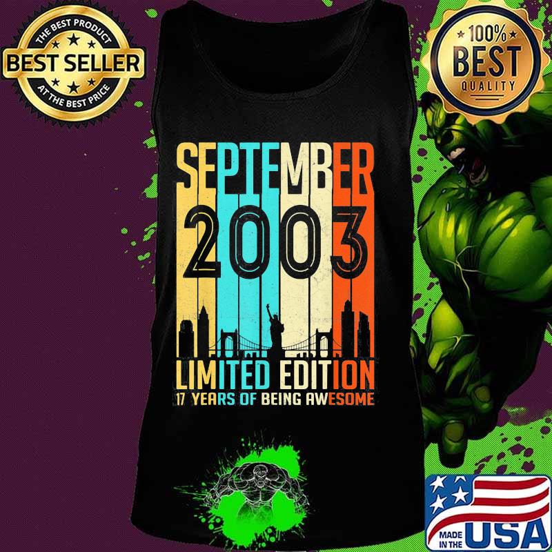 September 2003 Limited Edition 17 Years Of Being Awesome Shirt Tank top September 2003 Limited Edition 17 Years Of Being Awesome Shirt Tank top