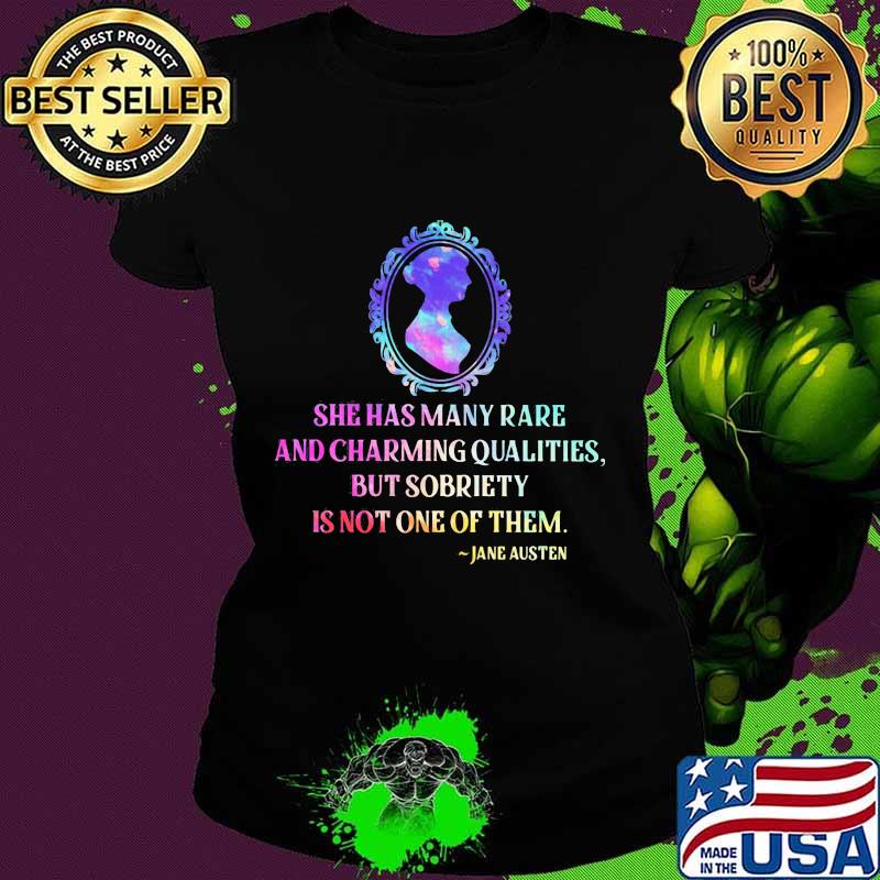She has many rare and charming qualities but sobriety is not one of them jane austen s Ladies tee She has many rare and charming qualities but sobriety is not one of them jane austen s Ladies tee