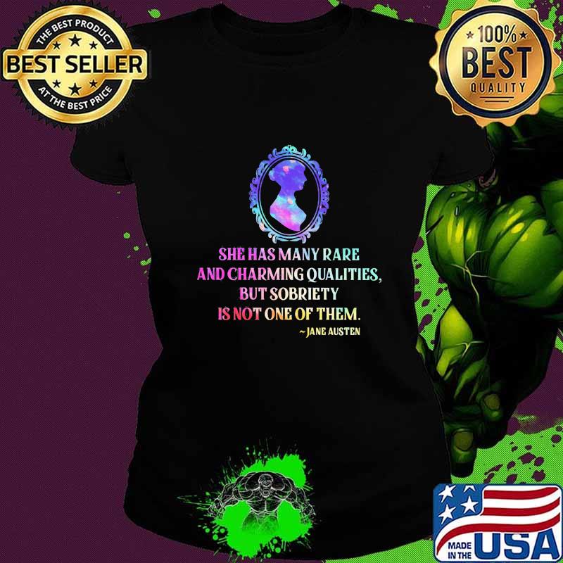 She has many rare and charming qualities but sobriety is not one of them jane austen s Ladies tee She has many rare and charming qualities but sobriety is not one of them jane austen s Ladies tee