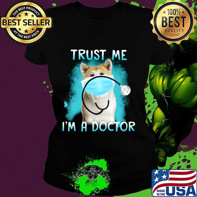 Shiba mask trust me i'm a doctor s Ladies tee Shiba mask trust me i'm a doctor s Ladies tee