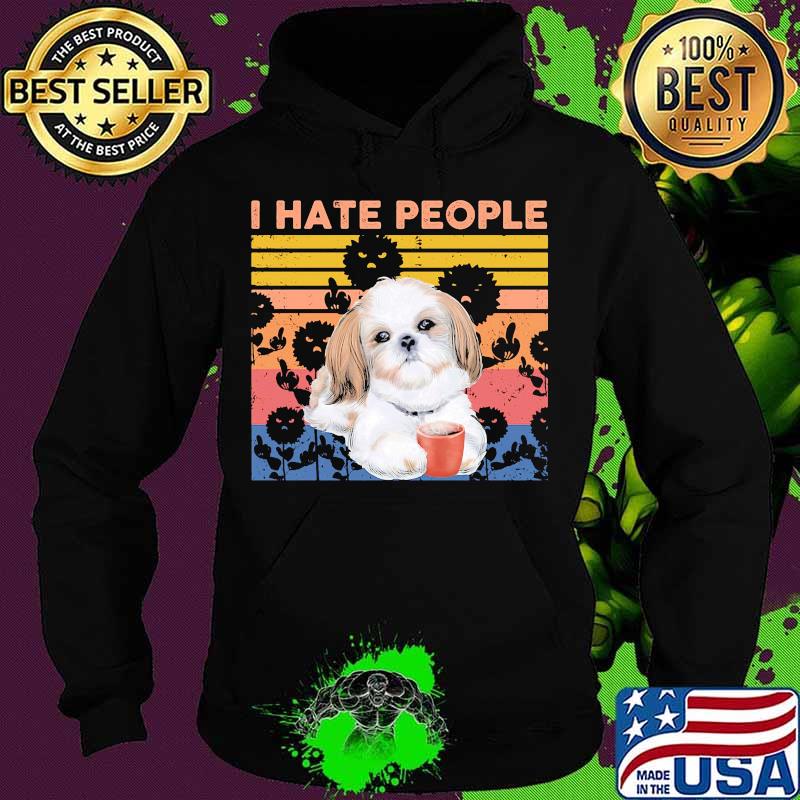 Shih Tzu I hate people vintage retro s Hoodie Shih Tzu I hate people vintage retro s Hoodie