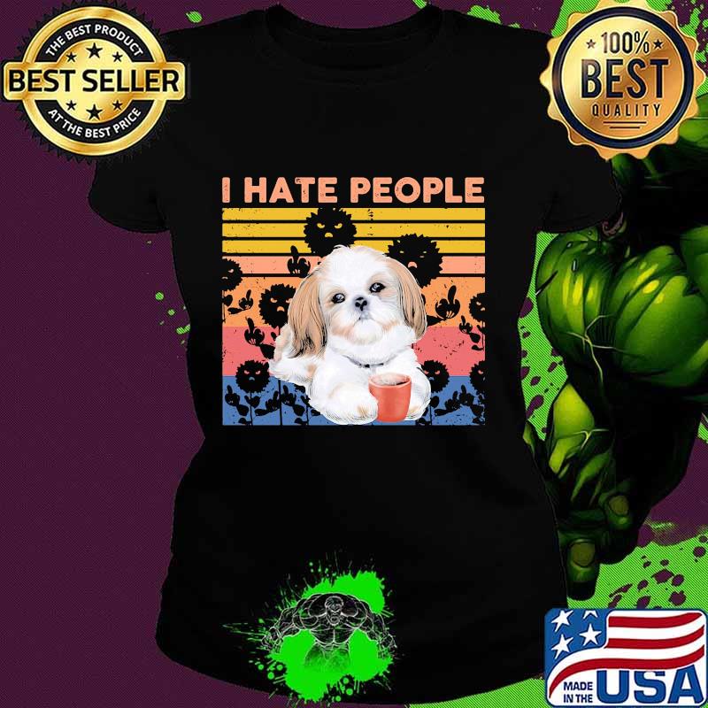 Shih Tzu I hate people vintage retro s Ladies tee Shih Tzu I hate people vintage retro s Ladies tee