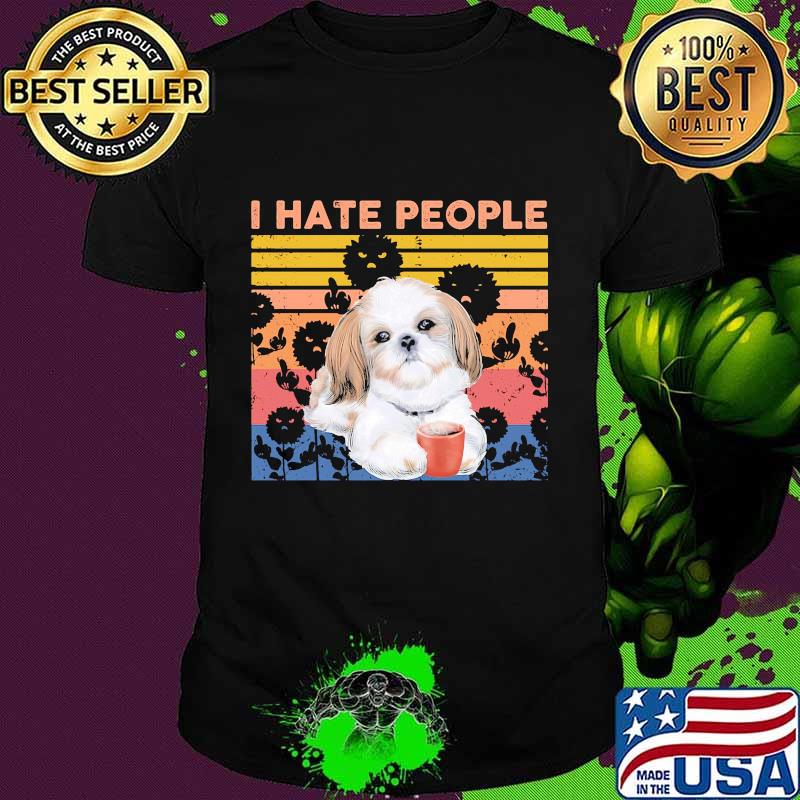 Shih Tzu I hate people vintage retro shirt Shih Tzu I hate people vintage retro shirt