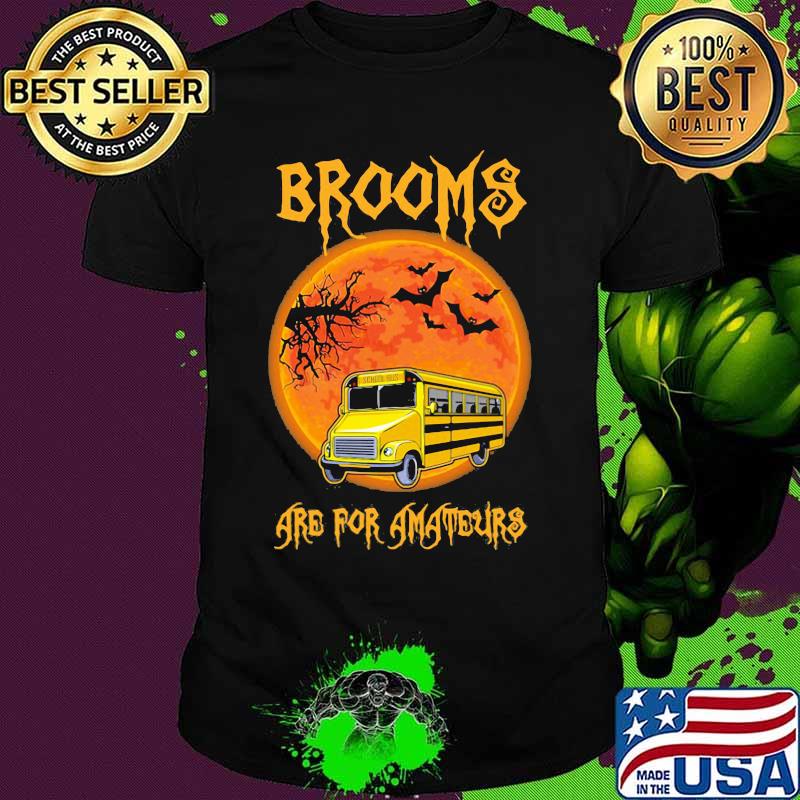 Shool Bus Brooms are for amateurs Halloween shirt