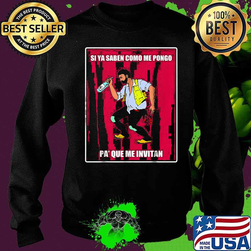 Si ya saben como me pongo pa que me invitan s Sweater Si ya saben como me pongo pa que me invitan s Sweater
