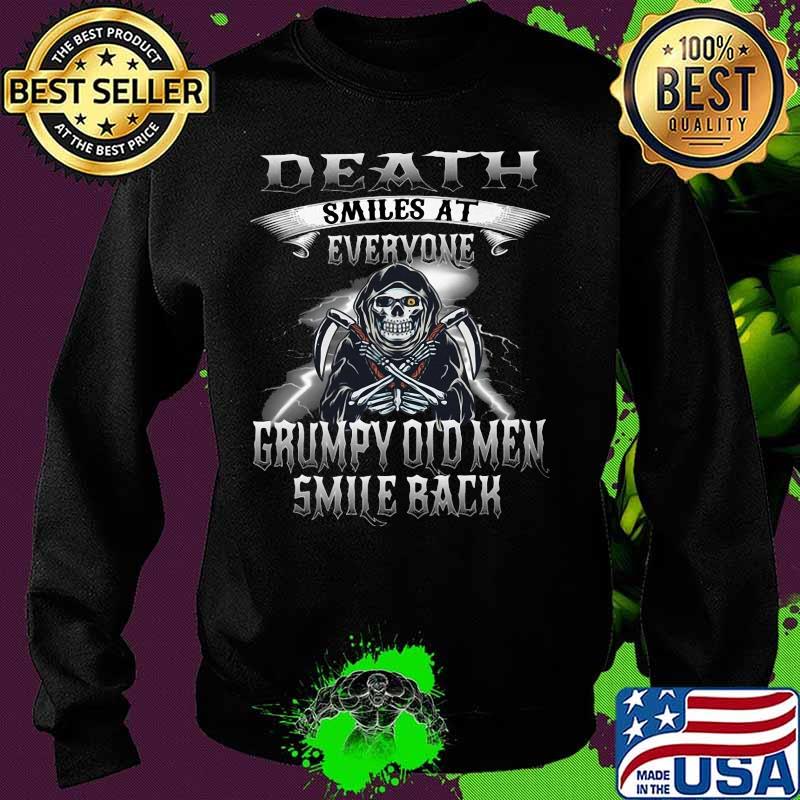 Skeleton death smiles at everyone grumpy old men smile back s Sweater Skeleton death smiles at everyone grumpy old men smile back s Sweater