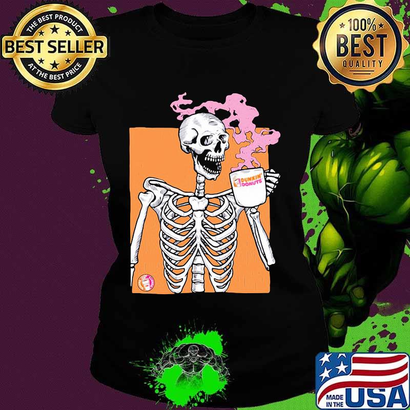 Skeleton drink dunkin donuts coffee s Ladies tee Skeleton drink dunkin donuts coffee s Ladies tee