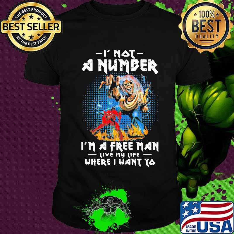 Skeleton iron maiden i not a number i'm a free man live my life where i want to shirt