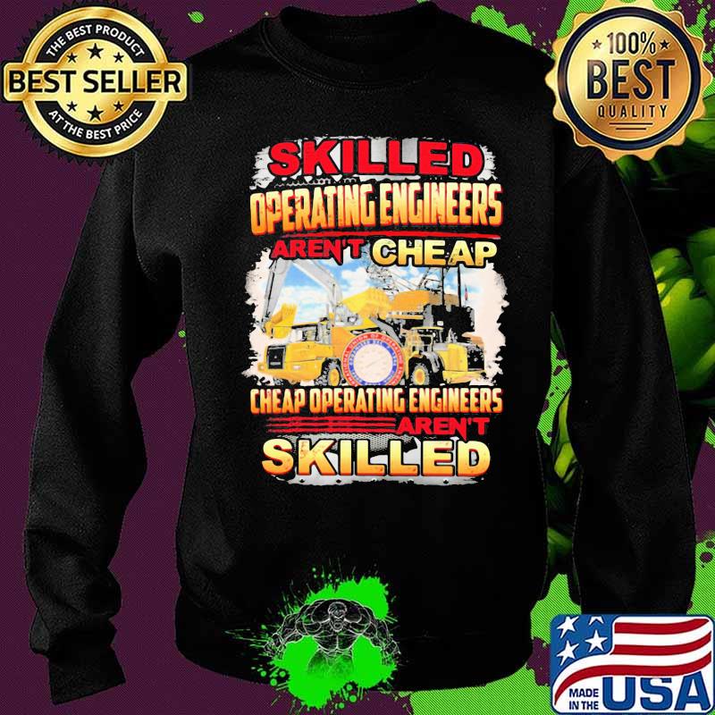 Skilled operating engineer aren't cheap cheap operating engineers aren't skilled s Sweater Skilled operating engineer aren't cheap cheap operating engineers aren't skilled s Sweater