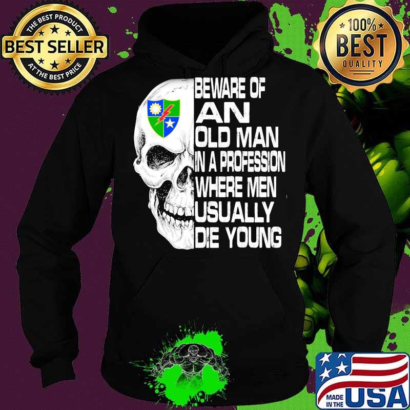 Skull 2nd ranger battalion scroll beware of an old man in a profession where men usually die young s Hoodie Skull 2nd ranger battalion scroll beware of an old man in a profession where men usually die young s Hoodie