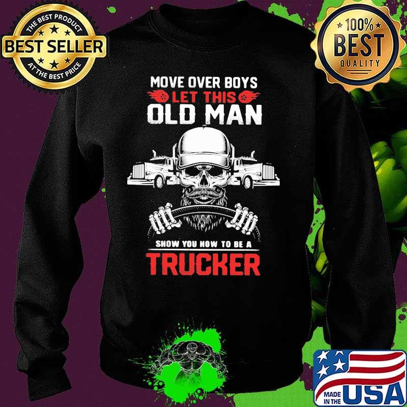 Skull beard move over boys let this old man show you now to be a trucker s Sweater Skull beard move over boys let this old man show you now to be a trucker s Sweater