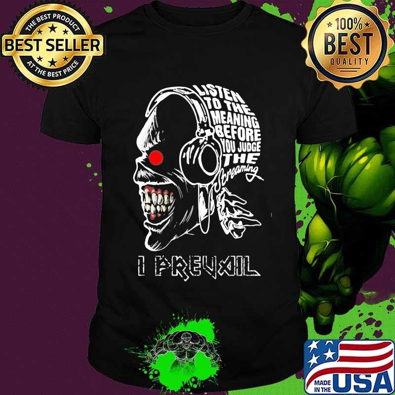 Skull iron maiden band listen to the meaning before you judge the dreaming i prevail shirt