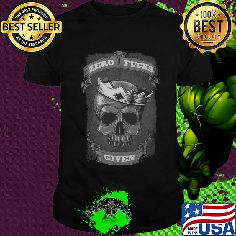 Skull king zero fucks given shirt