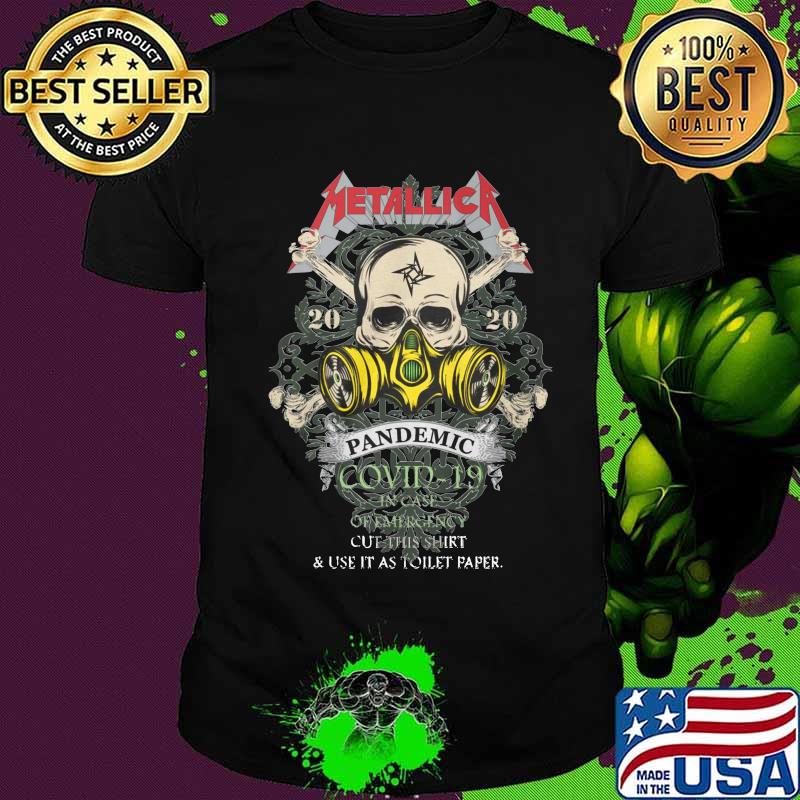 Skull mask metallica pandemic covid-19 in case of emergency cut this and it as toilet paper shirt