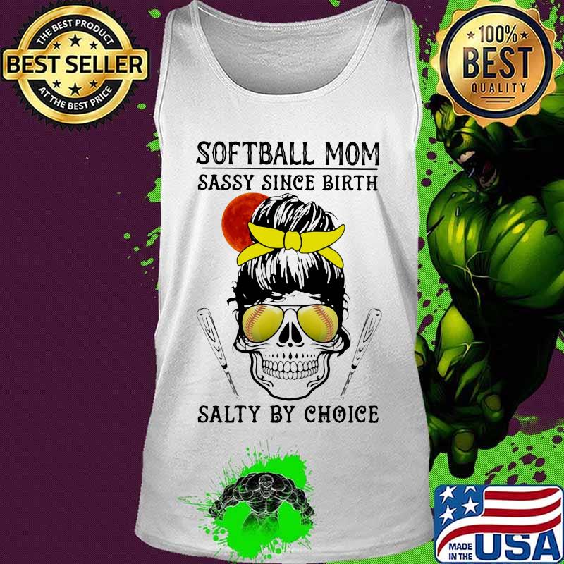 Skull Softball mom sassy since birth salty by choice sunset s Tank top Skull Softball mom sassy since birth salty by choice sunset s Tank top