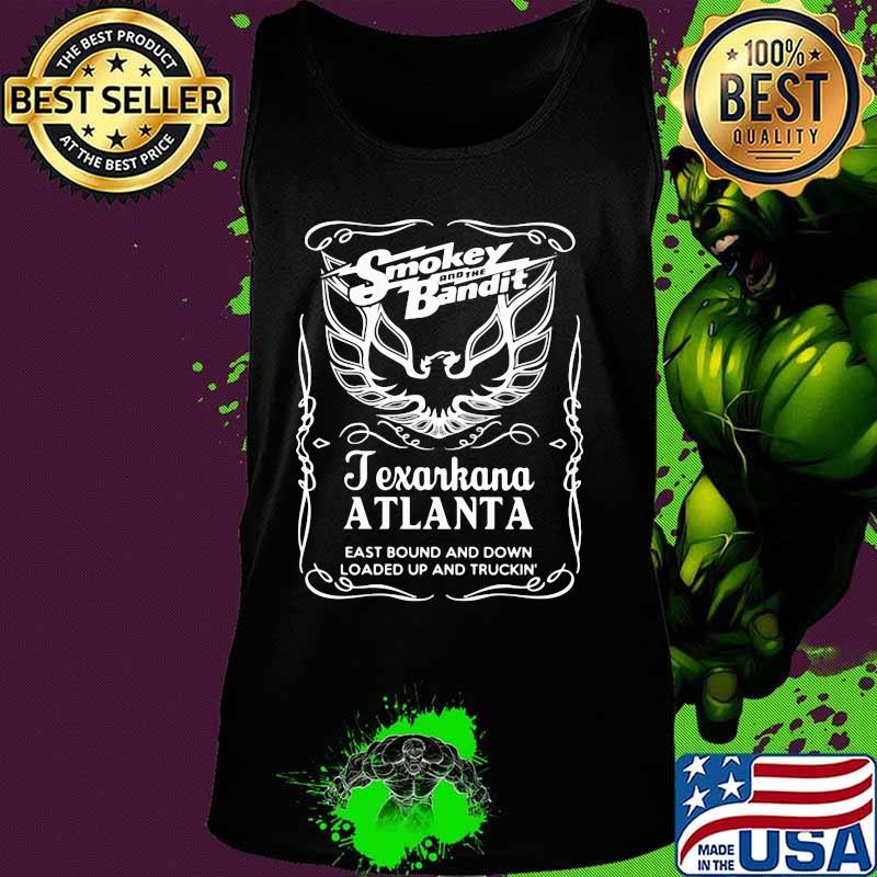 Smokey and the bandit texarkana atlanta eastbound and down loaded up and trucking s Tank top Smokey and the bandit texarkana atlanta eastbound and down loaded up and trucking s Tank top