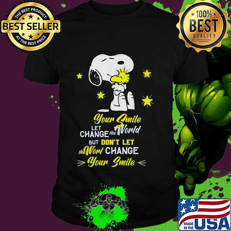 Snoopy and woodstock your smile let change the world but don't let the world change your smile shirt