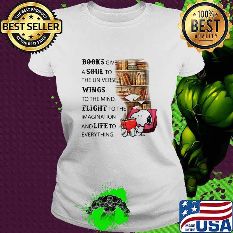 Snoopy books give a soul to the universe wings to the mind flight to the imagination and life to everything s Ladies tee Snoopy books give a soul to the universe wings to the mind flight to the imagination and life to everything s Ladies tee
