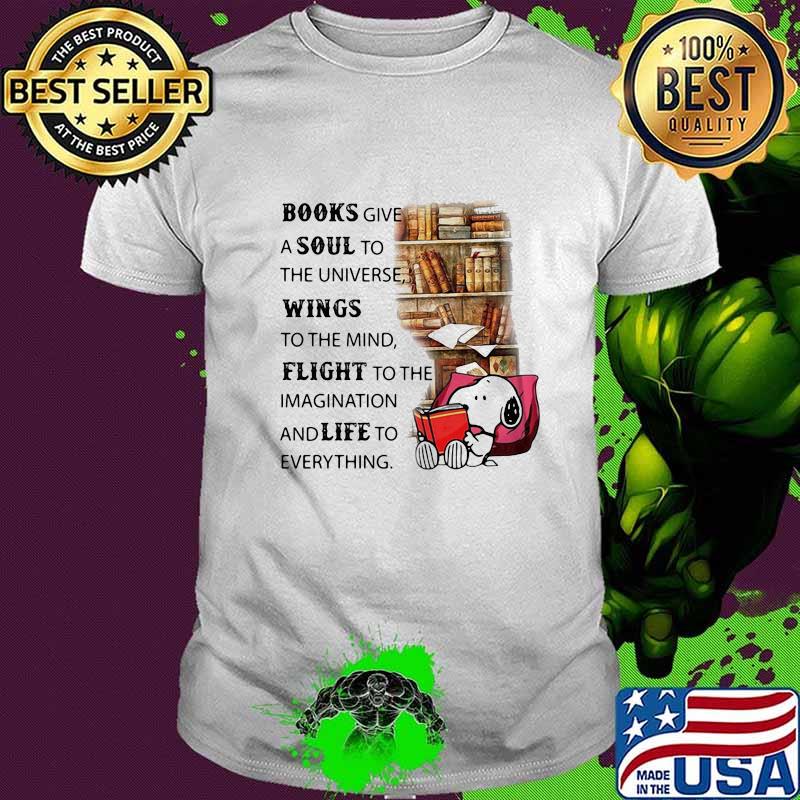 Snoopy books give a soul to the universe wings to the mind flight to the imagination and life to everything shirt