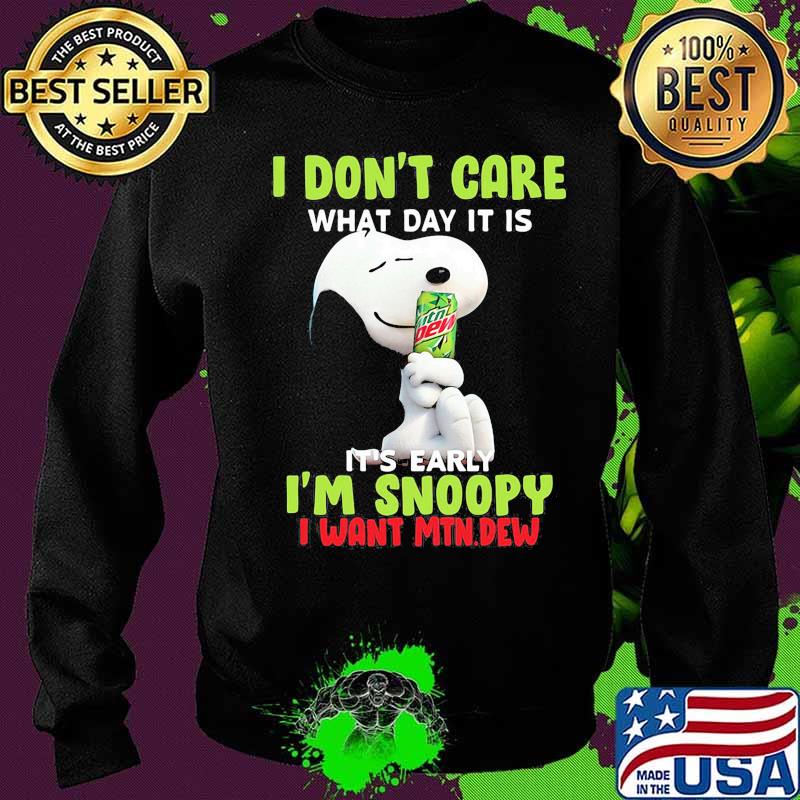 Snoopy i don't care what day it is it's early i'm snoopy i want mtn.dew Sweater Snoopy i don't care what day it is it's early i'm snoopy i want mtn.dew Sweater