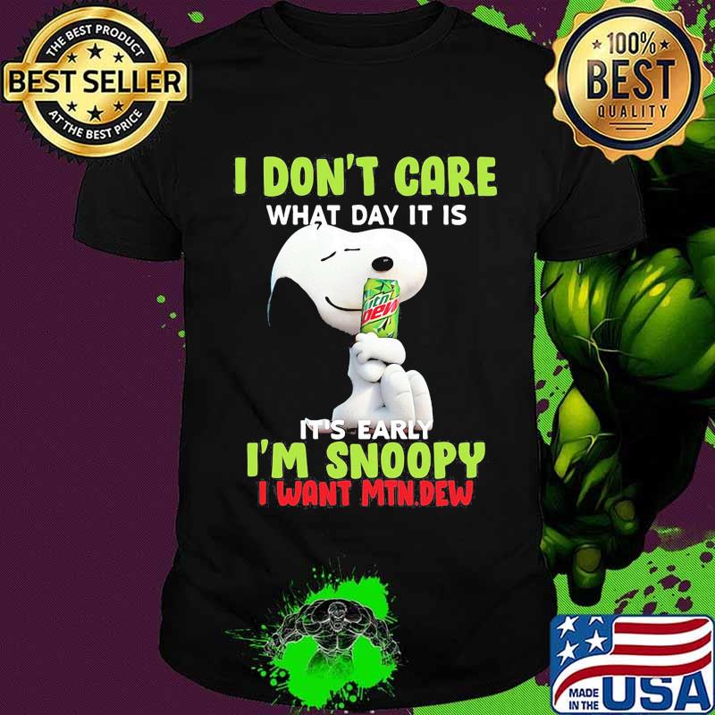Snoopy i don't care what day it is it's early i'm snoopy i want mtn.dew