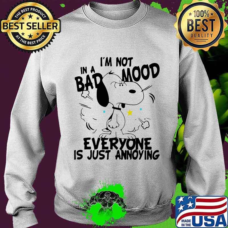 Snoopy i'm not in a bad mood everyone is just saying s Sweater Snoopy i'm not in a bad mood everyone is just saying s Sweater
