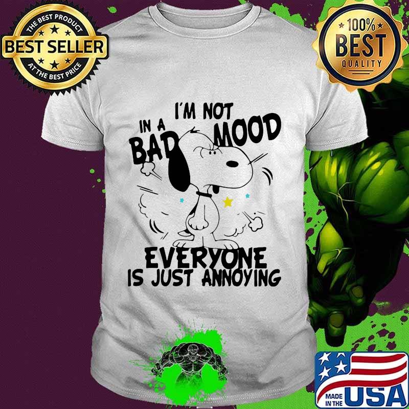 Snoopy i'm not in a bad mood everyone is just saying shirt Snoopy i'm not in a bad mood everyone is just saying shirt